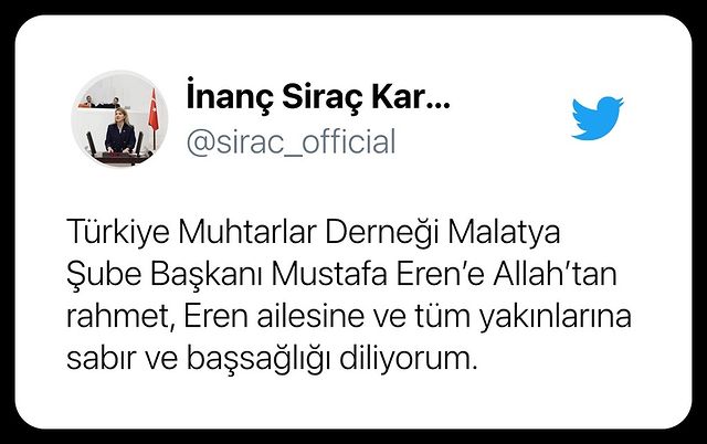 Türkiye Muhtarlar Derneği Malatya Şubesi Başkanı Mustafa Eren'in vefatı için başsağlığı dilekleri iletiliyor.